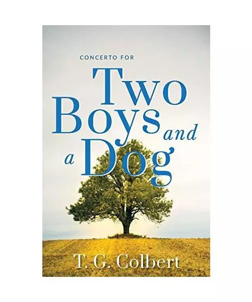 Concerto for Two Boys and a Dog, T. G. Colbert