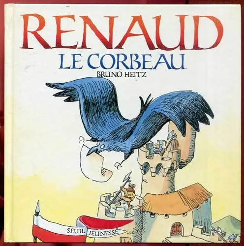 Bruno Heitz: Renaud Le Corbeau. Seuil. 1995.