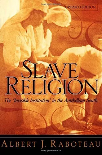 Slave Religion: The "Invisible Institution" in the Antebellum South. Raboteau<|