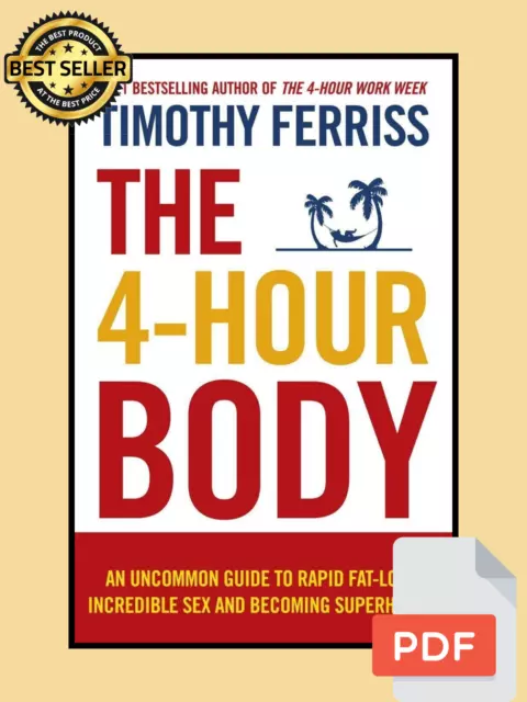 The 4Hour Body: An Uncommon Guide To Rapid By Timothy Ferriss (DIGITAL DOWNLOAD)