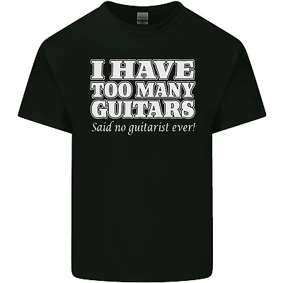 I Have Too Many Guitars Said No Guitarist Ever Mens Cotton T-Shirt Tee Top