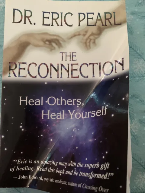 The Reconnection : Heal Others, Heal Yourself by Eric Pearl (2001, Paperback)