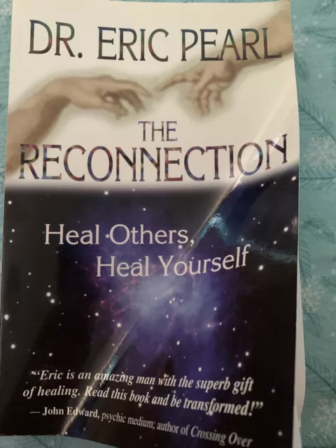 The Reconnection : Heal Others, Heal Yourself by Eric Pearl (2001, Paperback)