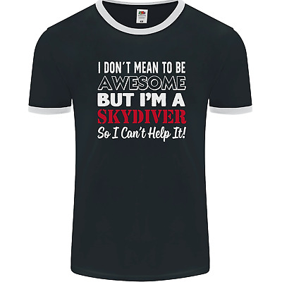 I Dont Mean to Be Im a Skydiver Freefall Mens Ringer T-Shirt FotL