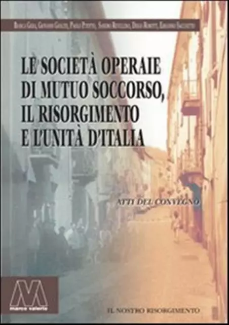 Le società operaie di mutuo soccorso, il Risorgimento e l'unità d'Italia -...
