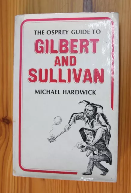 GILBERT AND SULLIVAN - The Osprey Guide -  Michael Hardwick. H/B 1972