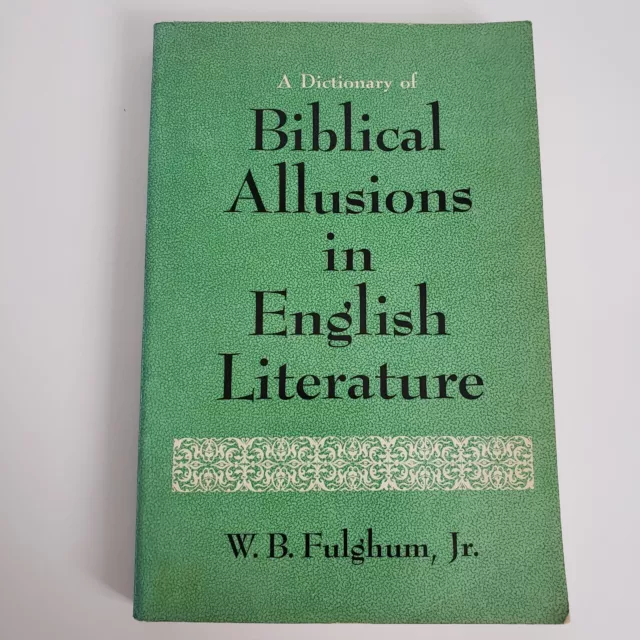 A Dictionary of Biblical Allusions in English Literature by W.B. Fulghum Jr. PB