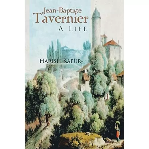 Jean-Baptiste Tavernier: A Life - Paperback NEW Kapur, Harish 18/06/2013