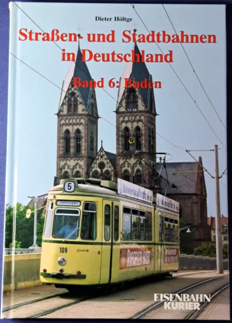 Dieter Höltge - Straßen- und Stadtbahnen in Deutschland, Band 6: Baden