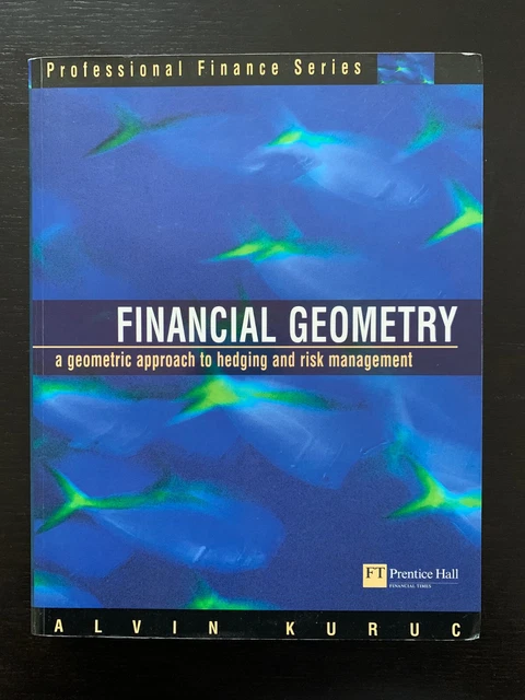 Geometric Risk FINANCIAL GEOMETRY: A Geometric Approach to Hedging and Risk Management ...
