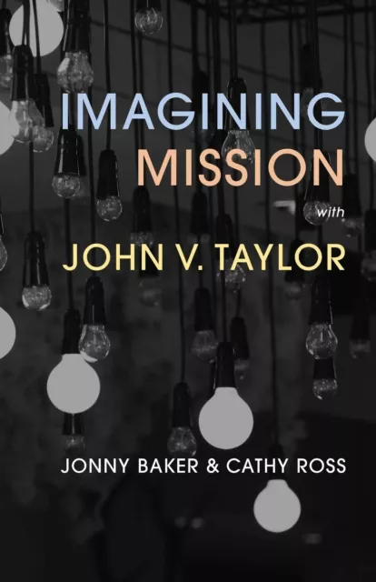 Imagining Mission with John V. Taylor by Cathy Ross, Jonny Baker (Paperback, ...