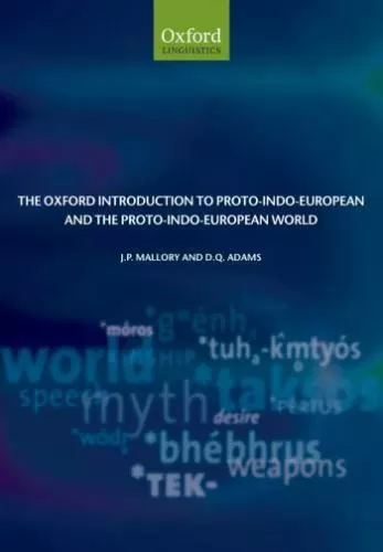 The Oxford Introduction to Proto-Indo-European and the Proto-Indo-European World