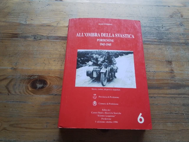 M. PIRINA, ALL'OMBRA DELLA SVASTICA, PORDENONE 1943-45, RC18l23