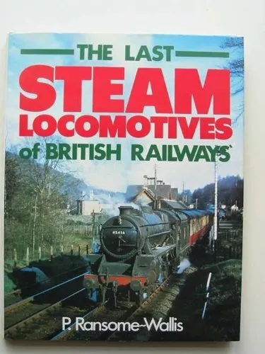 Last Steam Locomotives of British Railways By P.Ransome- Wallis.