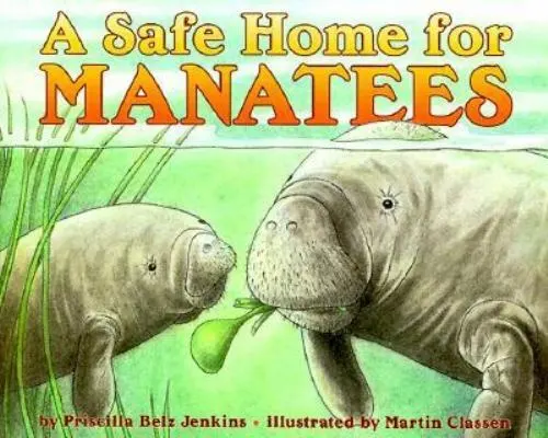 A Safe Home for Manatees by Jenkins, Priscilla Belz