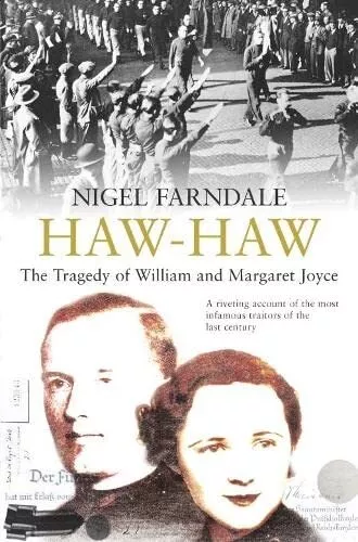 Haw-Haw: The Tragedy of William and Margaret Joyce by Farndale, Nigel Paperback