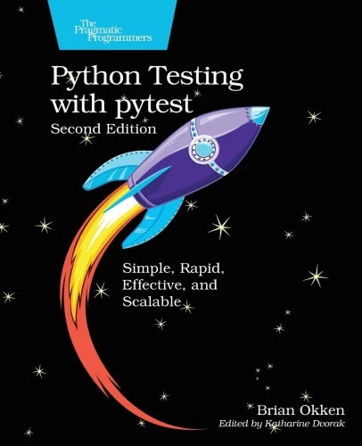 PYTHON TESTING WITH Pytest: Simple, Rapid, Effective, and Scalable ...