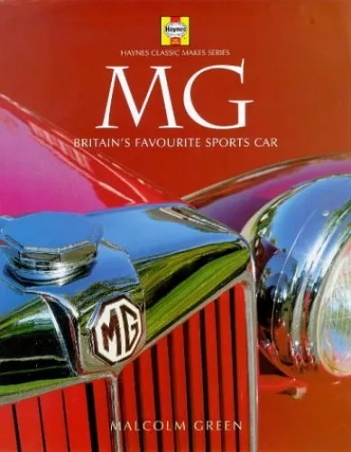 MG: Britain's Favourite Sports Car (Haynes Classic... by Green, Malcolm Hardback