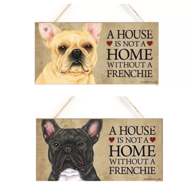 "A HOUSE IS NOT A HOME WITHOUT A FRENCHIE" - Wood Hanging Plaque