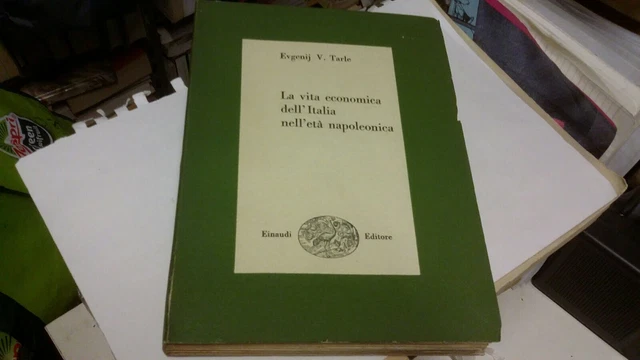 Tarle La vita economica dell' Italia nell eta napoleonica Einaudi 1950, 31mr22
