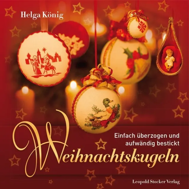 Weihnachtskugeln | Helga König | Einfach überzogen und aufwändig bestickt | Buch