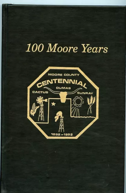 Texas History - 100 Years - Moore County Texas,1892-1992. HC Book, SGD, Ex Cond