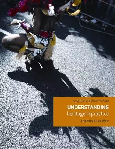 Understanding Heritage in Practice (Understanding Global Herit... Paperback Book