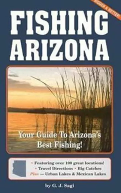 Fishing Arizona: Your Guide to Arizona's Best Fishing byby Guy J. Sagi