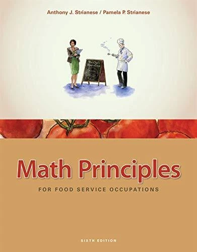 MATH PRINCIPLES FOR FOOD SERVICE OCCUPATIONS By Anthony J. Strianese & Pamela P.