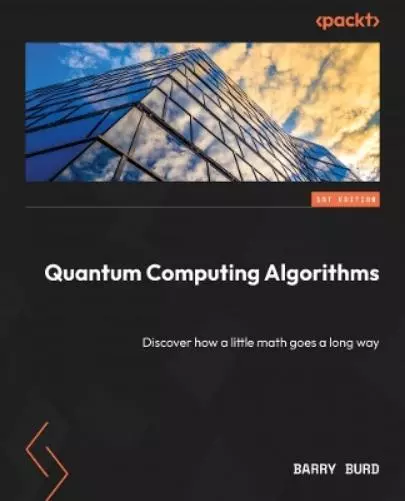 Barry Burd Quantum Computing Algorithms (Poche)