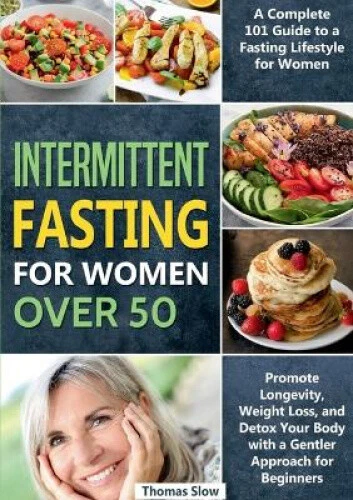 INTERMITTENT FASTING FOR Women Over 50: A Complete 101 Guide to a ...