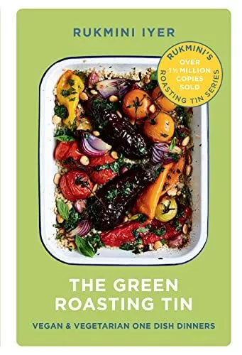 The Green Roasting Tin: Vegan and Vegetarian One Dish Dinners by Rukmini Iyer