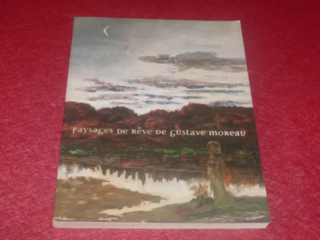 [ART XIXe] GUSTAVE MOREAU / PAYSAGES DE REVE EXPO 2004 MONASTERE BROU BEAU LIVRE