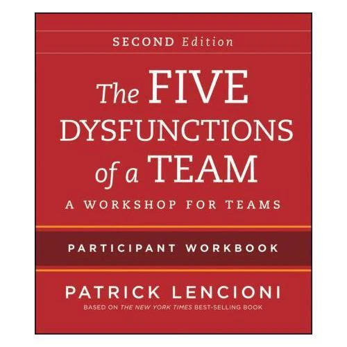 Five Dysfunctions Of A Team Participant Workbook