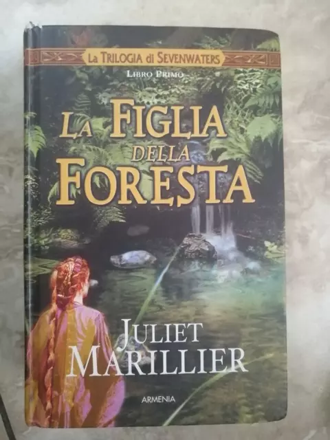 MARILLIER JULIET - La Trilogia Di Sevenwaters Vol 1 La Figlia Della Foresta  (Bq) EUR 39,92 - PicClick IT