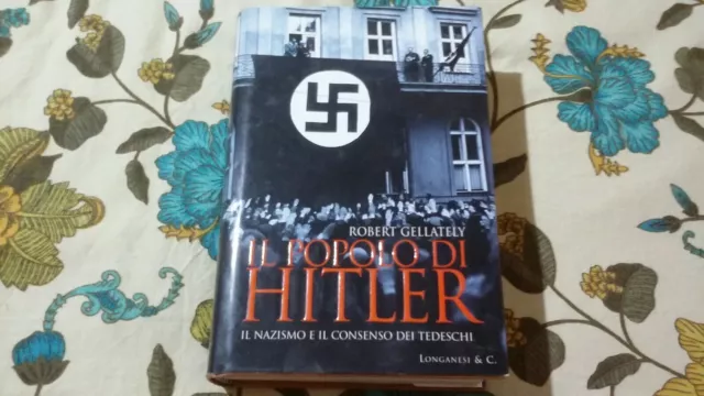 Il popolo di Hitler Gellately, Robert, Longanesi 2001, RC 4o21