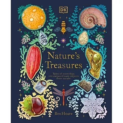 Nature's Treasures: Tales of More Than 100 Extraordinary Objects from Nature (DK