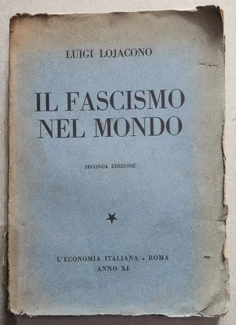 Luigi Lojacono - Il Fascismo Nel Mondo 1933 Propaganda Fascista - Mussolini Pnf