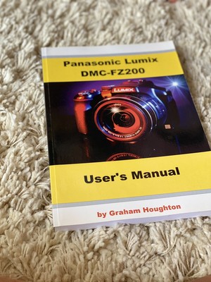 PANASONIC LUMIX DMC-FZ200 User's Manual by Houghton, Mr Graham Book