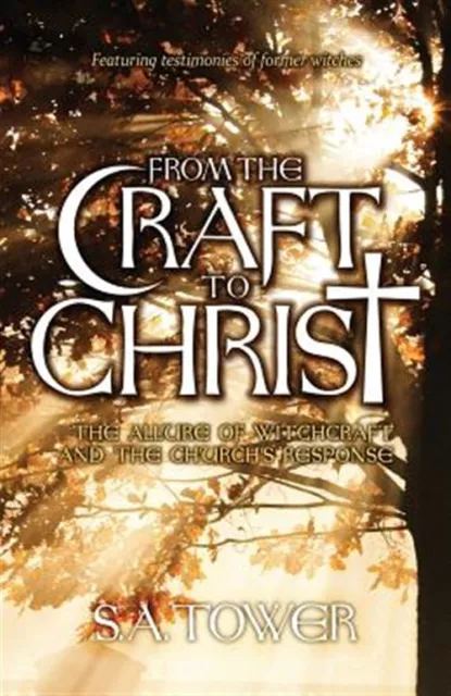 From The Craft To Christ: The Allure of Witchcraft and the Church's Response,...