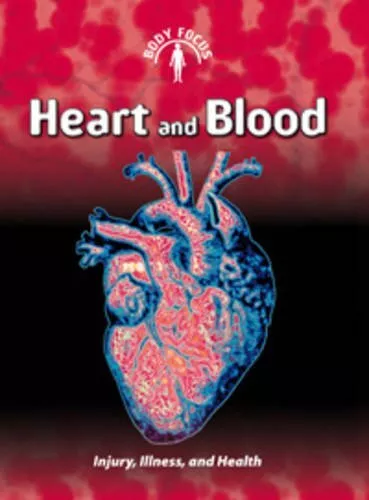 Heart and Blood (Body Focus),Dr. Carol Ballard