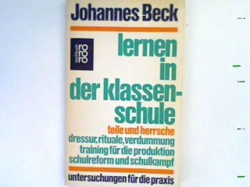 Lernen in der Klassenschule : Untersuchungen für die Praxis. Beck, Johannes: