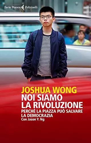 noi siamo la rivoluzione perch la piazza pu salvare la democrazia Jason Y. Ng 88
