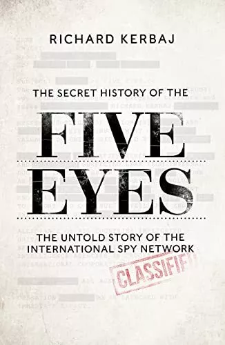 The Secret History of the Five Eyes: The untold story of the shadowy internation