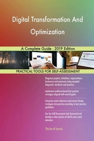 DIGITAL TRANSFORMATION AND Optimization A Complete Guide - 2019 Edition ...