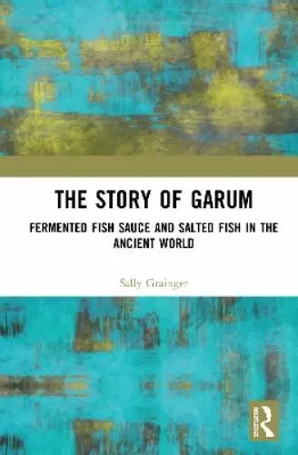 Sally Grainger The Story of Garum (Relié)