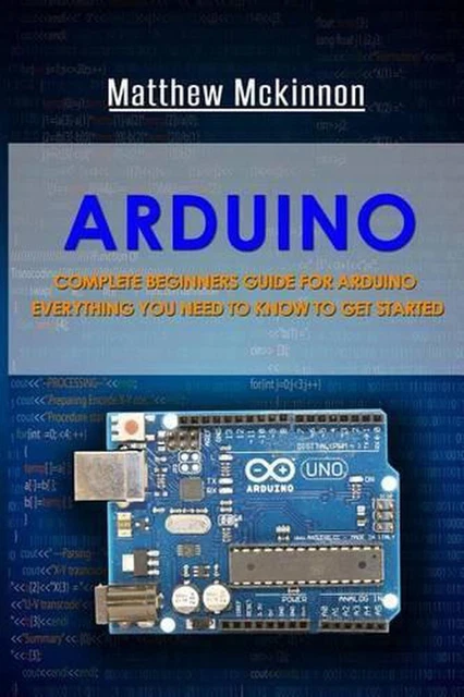 ARDUINO: COMPLETE BEGINNERS Guide For Arduino - Everything You Need To ...
