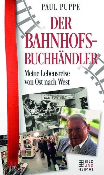 Der Bahnhofsbuchhändler Meine Lebensreise von Ost nach West Puppe, Paul: