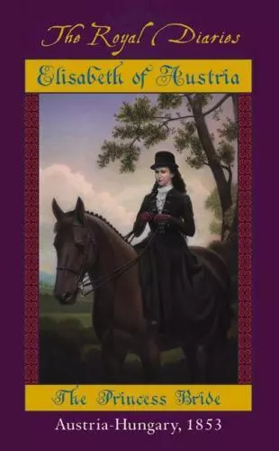 Elisabeth of Austria: The Princess Bride [The Royal Diaries] by Denenberg, Barry