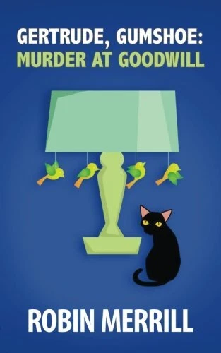 GERTRUDE, GUMSHOE: MURDER AT GOODWILL (VOLUME 2) By Robin Merrill **BRAND NEW**